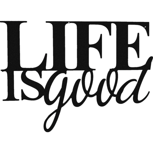 Life is Good - Wall Art