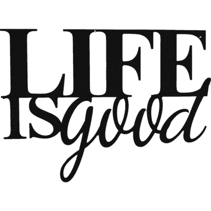 Life is Good - Wall Art