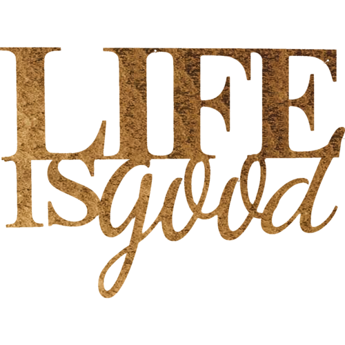 Life is Good - Wall Art