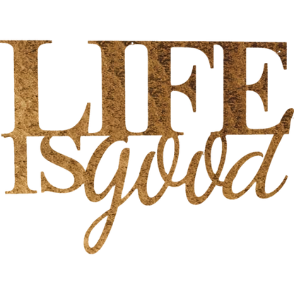 Life is Good - Wall Art